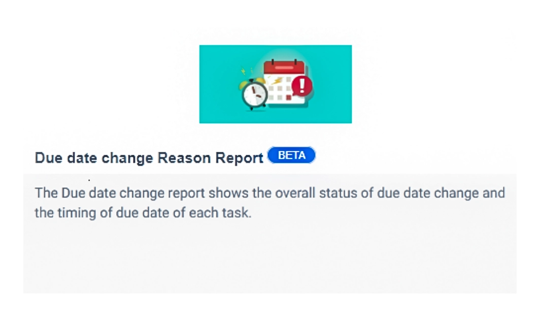 Duedate change reason report (beta) and Task Cycle Report (beta)
